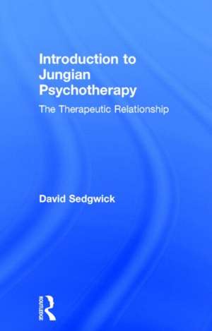 Introduction to Jungian Psychotherapy: The Therapeutic Relationship de David Sedgwick