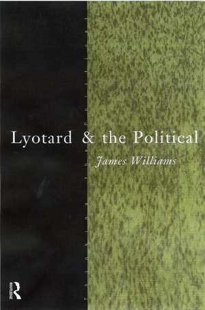 Lyotard and the Political de James Williams