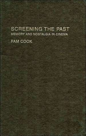 Screening the Past: Memory and Nostalgia in Cinema de Pam Cook