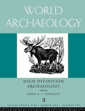 High Definition Archaeology: Threads Through the Past: World Archaeology Volume 29 Issue 2 de John A. Gowlett