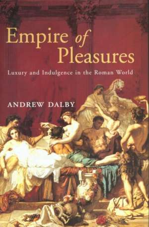 Empire of Pleasures de Andrew Dalby