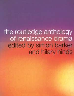 The Routledge Anthology of Renaissance Drama de Simon Barker