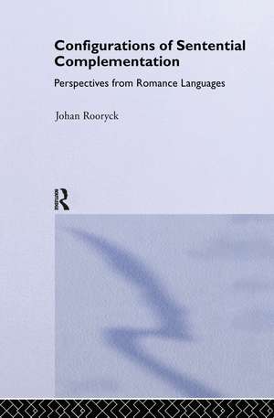 Configurations of Sentential Complementation: Perspectives from Romance Languages de Johan Rooryck