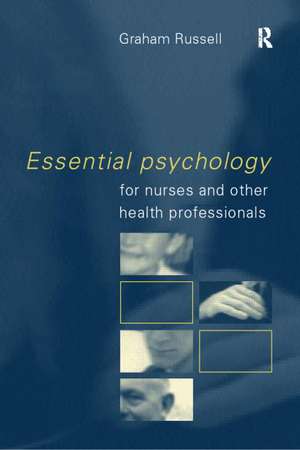 Essential Psychology for Nurses and Other Health Professionals de Graham Russell