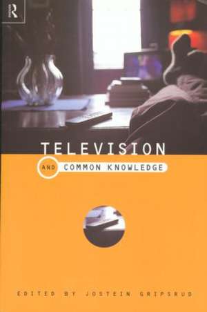 Television and Common Knowledge de Jostein Gripstrud