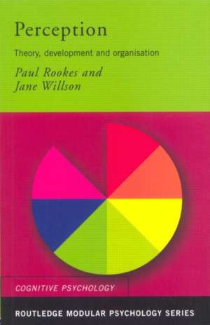 Perception: Theory, Development and Organisation de Paul Rookes