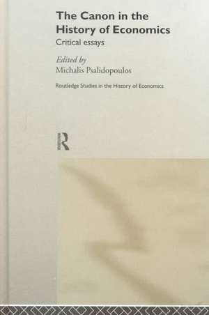 The Canon in the History of Economics: Critical Essays de Michalis Psalidopoulos