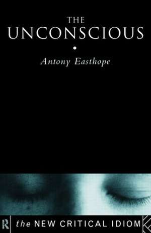 The Unconscious de Anthony Easthope