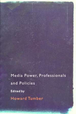 Media Power, Professionals and Policies de Howard Tumber