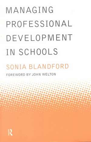 Managing Professional Development in Schools de Sonia Blandford