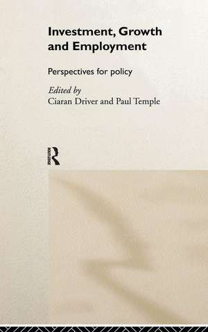 Investment, Growth and Employment: Perspectives for Policy de Ciaran Driver