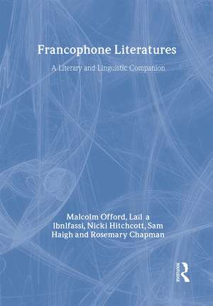 Francophone Literatures: A Literary and Linguistic Companion de Rosemary Chapman