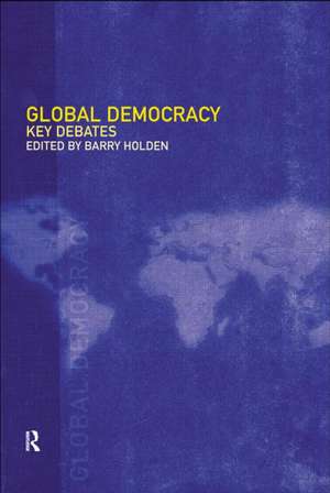 Global Democracy: Key Debates de Barry Holden