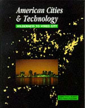 American Cities and Technology: Wilderness to Wired city de Gerrylynn K. Roberts