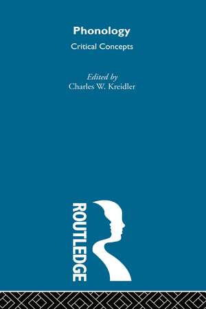 Phonology: Critical Concepts de Charles W. Kreidler