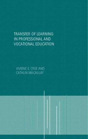 Transfer of Learning in Professional and Vocational Education: Handbook for Social Work Trainers de Viviene E. Cree