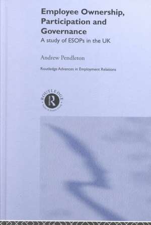 Employee Ownership, Participation and Governance: A Study of ESOPs in the UK de Dr Andrew Pendleton