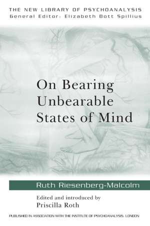 On Bearing Unbearable States of Mind de Ruth Riesenberg-Malcolm