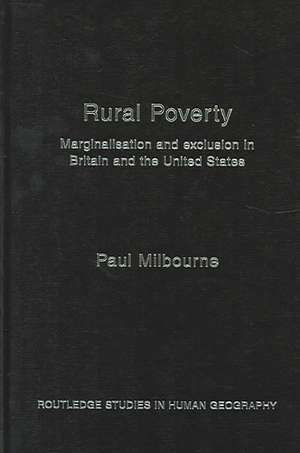 Rural Poverty: Marginalisation and Exclusion in Britain and the United States de Paul Milbourne