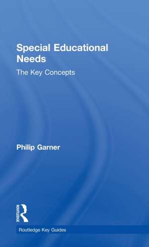 Special Educational Needs: The Key Concepts de Philip Garner