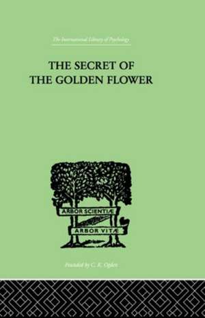 The Secret Of The Golden Flower: A Chinese Book of Life de Richard Wilhelm