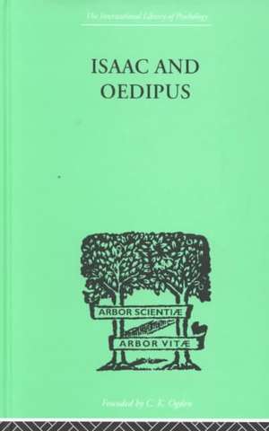 Isaac And Oedipus: A Study in Biblical Psychology of the Sacrifice of Isaac de E. Wellisch