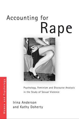 Accounting for Rape: Psychology, Feminism and Discourse Analysis in the Study of Sexual Violence de Irina Anderson