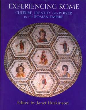 Experiencing Rome: Culture, Identity and Power in the Roman Empire de Janet Huskinson