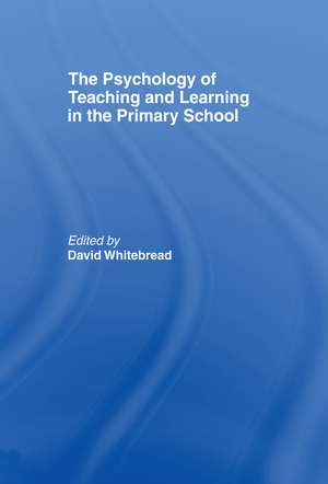 The Psychology of Teaching and Learning in the Primary School de David Whitebread