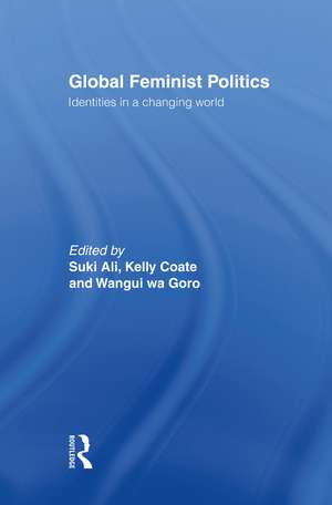 Global Feminist Politics: Identities in a Changing World de Suki Ali