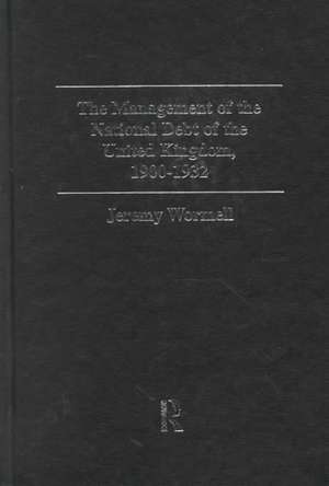 The Management of the National Debt of the United Kingdom 1900-1932 de Jeremy Wormell