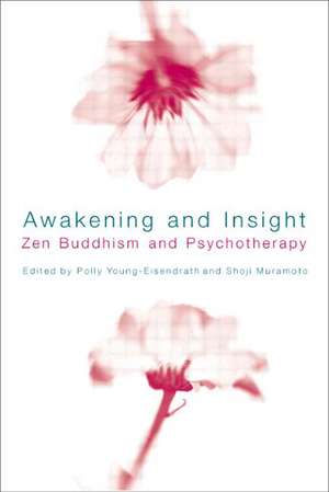 Awakening and Insight: Zen Buddhism and Psychotherapy de Polly Young-Eisendrath