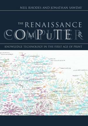 The Renaissance Computer: Knowledge Technology in the First Age of Print de Jonathan Sawday