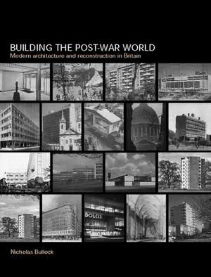 Building the Post-War World de Nicholas Bullock