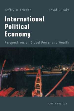 International Political Economy: Perspectives on Global Power and Wealth de Jeffry A. Frieden