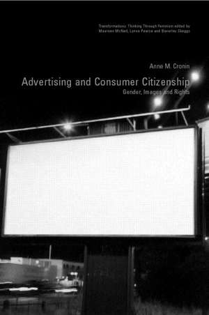 Advertising and Consumer Citizenship: Gender, Images and Rights de Anne M. Cronin