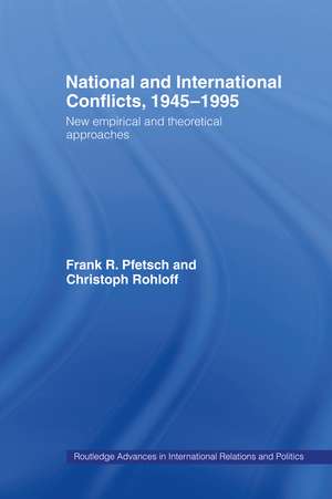 National and International Conflicts, 1945-1995: New Empirical and Theoretical Approaches de Frank R. Pfetsch