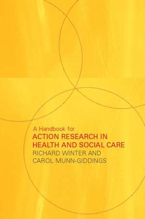 A Handbook for Action Research in Health and Social Care de Carol Munn-Giddings