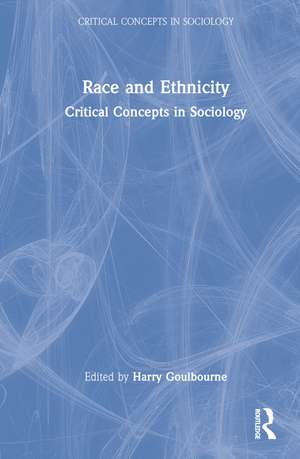 Race and Ethnicity: Critical Concepts in Sociology de Harry Goulbourne