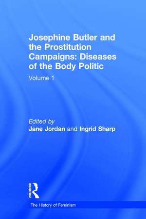 Josephine Butler and the Prostitution Campaigns: Diseases of the Body Politic de Jane Jordan