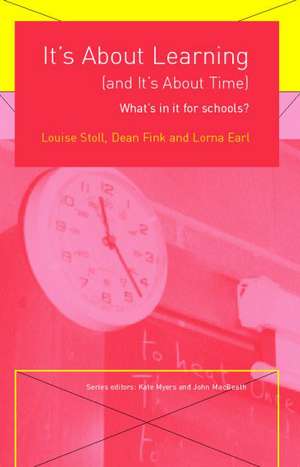 It's About Learning (and It's About Time): What's in it for Schools? de Louise Stoll