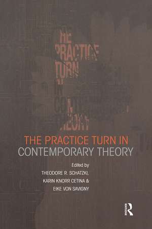 The Practice Turn in Contemporary Theory de Karin Knorr Cetina