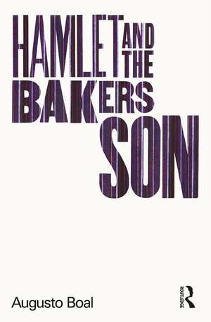 Hamlet and the Baker's Son: My Life in Theatre and Politics de Augusto Boal