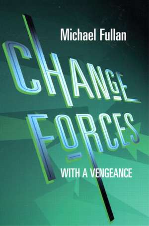 Change Forces With A Vengeance de Michael Fullan