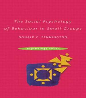 The Social Psychology of Behaviour in Small Groups de Donald C. Pennington