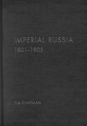 Imperial Russia, 1801-1905 de Tim Chapman