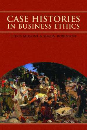 Case Histories in Business Ethics de Chris Megone