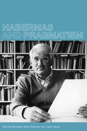 Habermas and Pragmatism de Mitchell Aboulafia