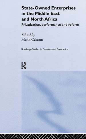 State-Owned Enterprises in the Middle East and North Africa: Privatization, Performance and Reform de Merih Celasun