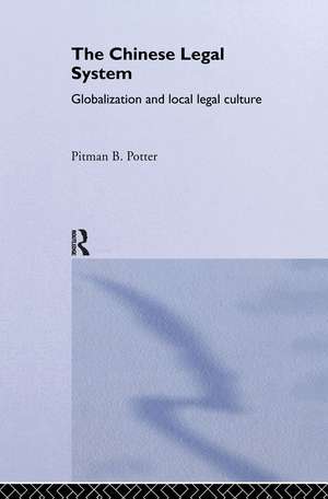 The Chinese Legal System: Globalization and Local Legal Culture de Pitman B. Potter